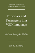 Principles and Parameters in a Vso Language: A Case Study in Welsh - Roberts, Ian G