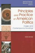 Principles and Practice of American Politics: Classic and Contemporary Readings, 3rd Edition - Kernell, Samuel, and Smith S