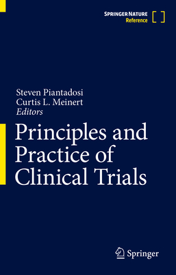 Principles and Practice of Clinical Trials - Piantadosi, Steven, and Meinert, Curtis L (Editor)