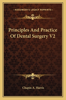 Principles And Practice Of Dental Surgery V2 - Harris, Chapin A