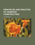 Principles and Practice of Harbour Construction