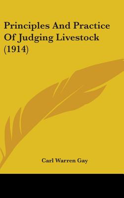 Principles And Practice Of Judging Livestock (1914) - Gay, Carl Warren