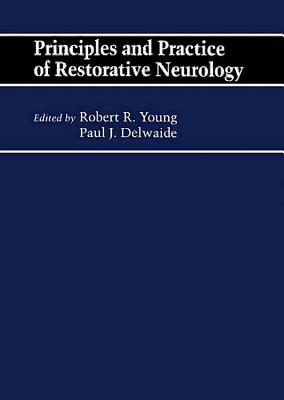 Principles and Practice of Restorative Neurology - Young, Robert, MD