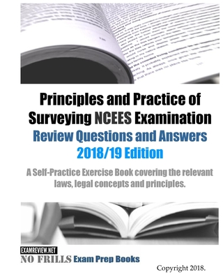 Principles and Practice of Surveying NCEES Examination Review Questions and Answers 2018/19 Edition - Examreview