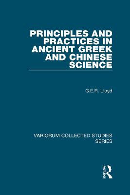 Principles and Practices in Ancient Greek and Chinese Science - Lloyd, G E R