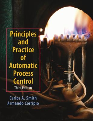 Principles and Practices of Automatic Process Control - Smith, Carlos A, and Corripio, Armando B