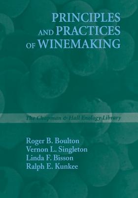Principles and Practices of Winemaking - B Boulton, Roger, and L Singleton, Vernon, and Boulton, Roger B