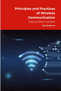 Principles and Practices of Wireless Communication: Step by Step Tutorials