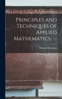 Principles and Techniques of Applied Mathematics. -- - Friedman, Bernard 1915-1966