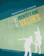 Principles & Choices Identity and Values: Book One - Spitzer, Robert J, and Pauley, Camille & S J