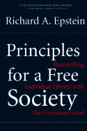 Principles for a Free Society: Reconciling Individual Liberty with the Common Good