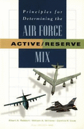 Principles for Determining the Air Force Active/Reserve Mix - Robbert, Albert A