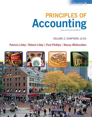 Principles of Accounting Volume 2 Ch 12-25 with Annual Report - Libby Robert, and Libby Patricia, and Phillips, Fred