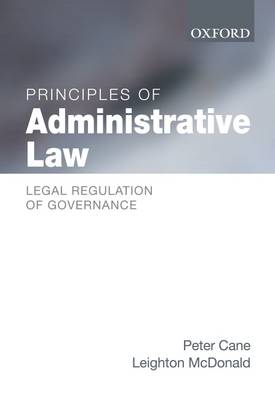 Principles of Administrative Law - Cane, Peter, and McDonald, Leighton (Contributions by)