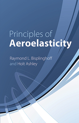 Principles of Aeroelasticity - Bisplinghoff, Raymond L, and Ashley, Holt
