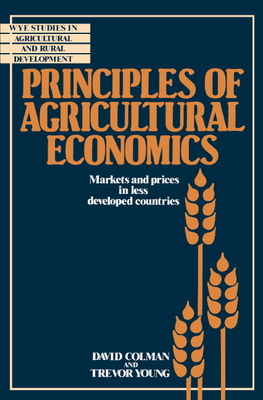 Principles of Agricultural Economics: Markets and Prices in Less Developed Countries - Colman, David, and Young, Trevor