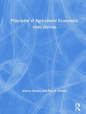 Principles of Agricultural Economics - Barkley, Andrew, and Barkley, Paul W