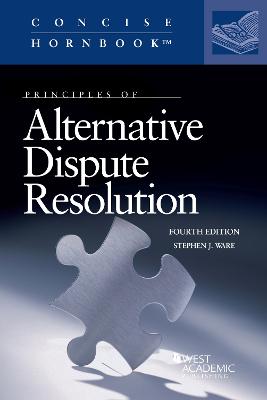 Principles of Alternative Dispute Resolution - Ware, Stephen J.