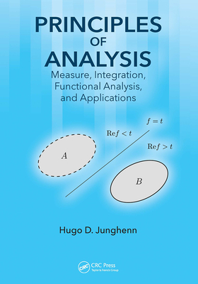 Principles of Analysis: Measure, Integration, Functional Analysis, and Applications - Junghenn, Hugo D