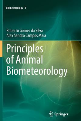 Principles of Animal Biometeorology - Gomes Da Silva, Roberto, and Campos Maia, Alex Sandro