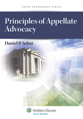 Principles of Appellate Advocacy - Selmi, Daniel P