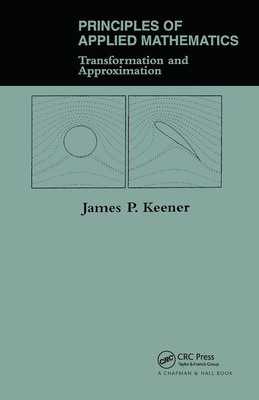 Principles Of Applied Mathematics: Transformation And Approximation - Keener, James P.