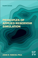 Principles of Applied Reservoir Simulation