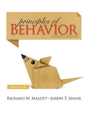 Principles of Behavior: Seventh Edition - Malott, Richard W., and Shane, Joseph T.