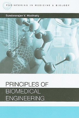 Principles of Biomedical Engineering - Madihally, Sundararajan V