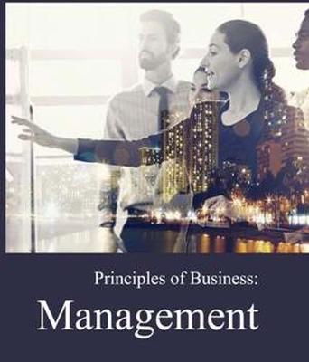 Principles of Business: Management: Print Purchase Includes Free Online Access - Wilson, Richard, MD, MS (Editor)