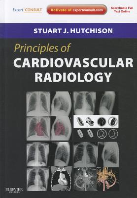 Principles of Cardiovascular Radiology: Expert Consult - Online and Print - Hutchison, Stuart J