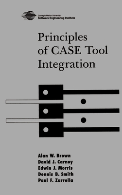Principles of Case Tool Integration - Brown, Alan W, and Smith, Dennis B, and Zarrella, Paul F