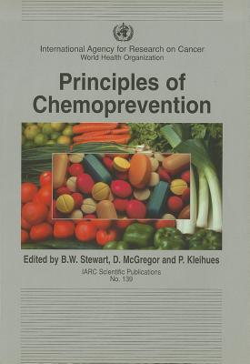 Principles of Chemoprevention - Stewart, B W (Editor), and McGregor, D (Editor), and Kleihues, Paul (Editor)