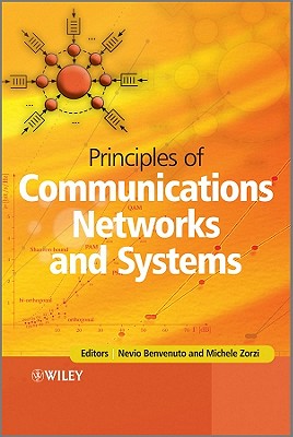 Principles of Communications Networks and Systems - Benvenuto, Nevio (Editor), and Zorzi, Michele (Editor)
