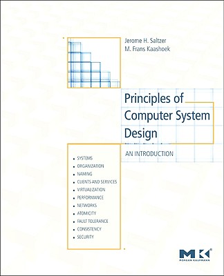 Principles of Computer System Design: An Introduction - Saltzer, Jerome H, and Kaashoek, M Frans