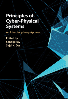 Principles of Cyber-Physical Systems - Roy, Sandip (Editor), and Das, Sajal K (Editor)