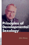 Principles of Developmental Sexology - Money, John