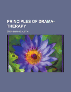 Principles of Drama-Therapy - Austin, Stephen Finis