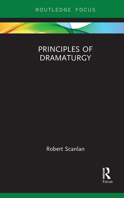 Principles of Dramaturgy - Scanlan, Robert