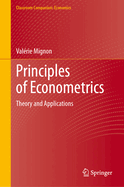 Principles of Econometrics: Theory and Applications