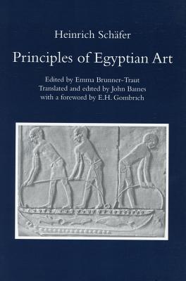 Principles of Egyptian Art - Schafer, H, and Brunner-Traut, Emma (Editor), and Baines, John (Translated by)