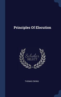 Principles Of Elocution - Ewing, Thomas