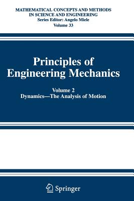 Principles of Engineering Mechanics: Volume 2 Dynamics -- The Analysis of Motion - Beatty, Millard F.