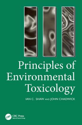 Principles of Environmental Toxicology - Shaw, I, and Chadwick, J