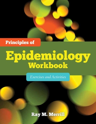 Principles of Epidemiology Workbook: Exercises and Activities: Exercises and Activities - Merrill, Ray M
