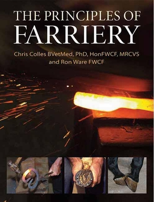 Principles of Farriery - Colles, Christopher, and Ware, Ron, and Hayes, John