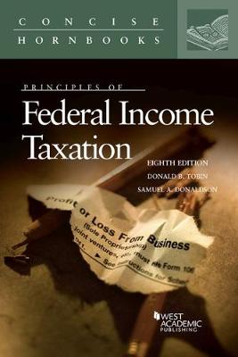 Principles of Federal Income Taxation - Tobin, Donald B., and Donaldson, Samuel A.