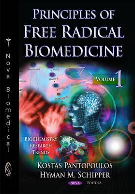 Principles of Free Radical Biomedicine: Volume 1 - Pantopoulos, Kostas (Editor), and Schipper, Hyman M (Editor)