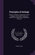 Principles of Geology: Being an Attempt to Explain the Former Changes of the Earth's Surface, by Reference to Causes Now in Operation, Volume 4