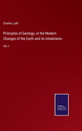 Principles of Geology, or the Modern Changes of the Earth and its Inhabitants: Vol. I